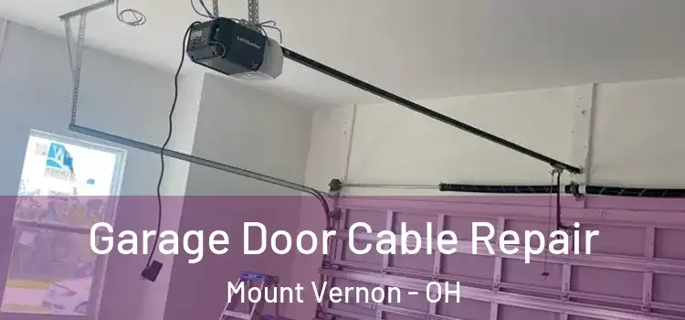  Garage Door Cable Repair Mount Vernon - OH