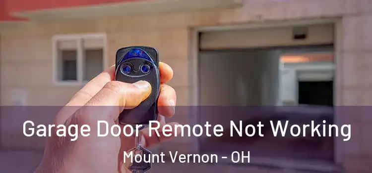  Garage Door Remote Not Working Mount Vernon - OH
